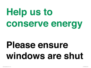 Help us to conserve energy - Please ensure windows are shut